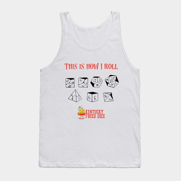 This Is How I Roll Tank Top by KYFriedDice